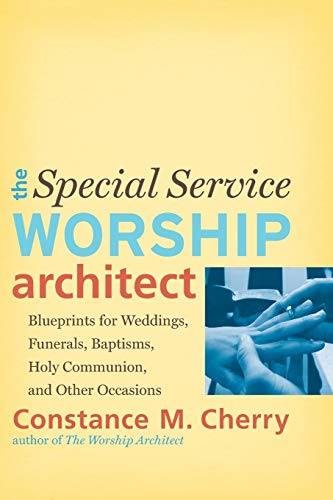 The Special Service Worship Architect: Blueprints for Weddings, Funerals, Baptisms, Holy Communion, and Other Occasions
The Special Service Worship Architect: Blueprints for Weddings, Funerals, Baptisms, Holy Communion, and Other Occasions