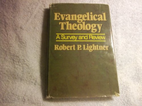 Evangelical Theology: A Survey and Review