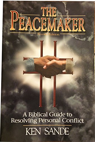 The Peacemaker: A Biblical Guide to Resolving Personal Conflict {SECOND EDITION}
