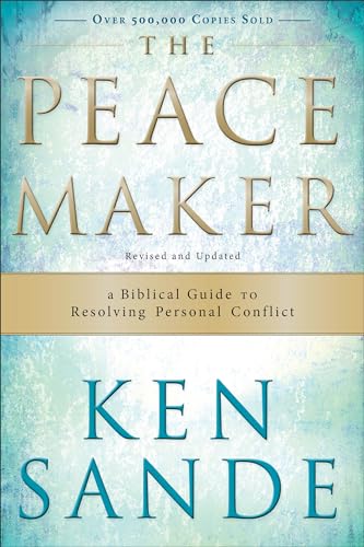 The Peacemaker: A Biblical Guide to Resolving Personal Conflict