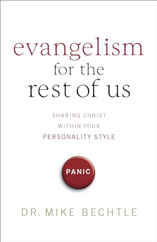 Evangelism for the Rest of Us: Sharing Christ within Your Personality Style