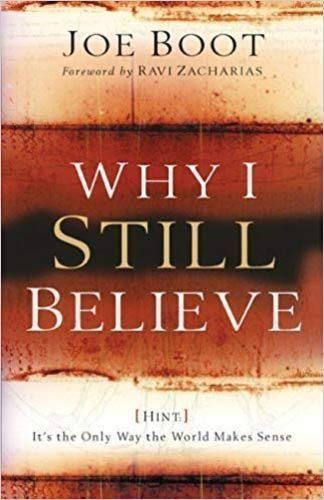 Why I Still Believe (Hint: It's the Only Way the World Makes Sense)