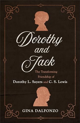 Dorothy and Jack: The Transforming Friendship of Dorothy L. Sayers and C. S. Lewis
Dorothy and Jack: The Transforming Friendship of Dorothy L. Sayers and C. S. Lewis