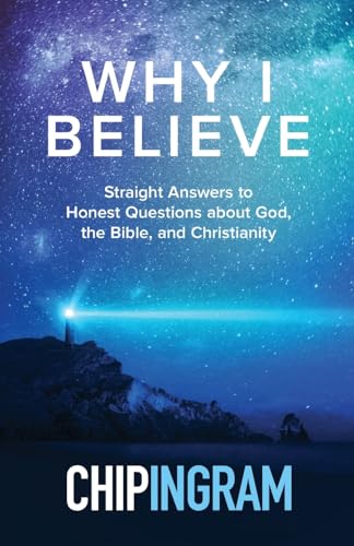 Why I Believe: Straight Answers to Honest Questions about God, the Bible, and Christianity
Why I Believe: Straight Answers to Honest Questions about God, the Bible, and Christianity