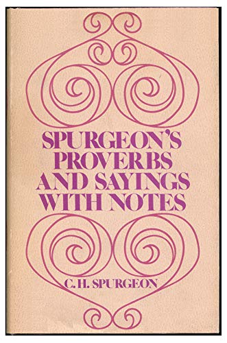 Spurgeon's Provers and Sayings with Notes, Vol I - a to L