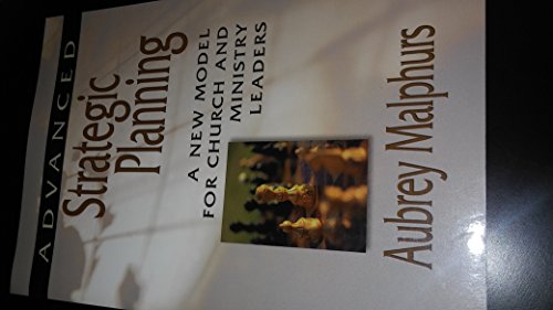 Advanced Strategic Planning: A New Model for Church and Ministry Leaders