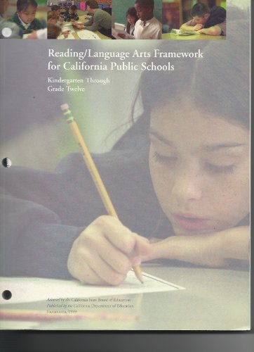 Reading/language Arts Framework for California Public Schools (Kindergarten Through Grade Twelve)