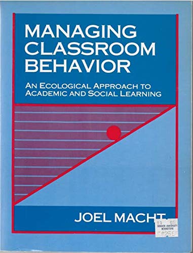 Managing Classroom Behavior: An Ecological Approach to Academic and Social Learning