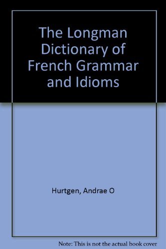 The Longman Dictionary of French Grammar and Idioms