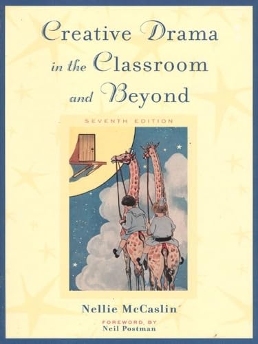 Creative Drama in the Classroom and Beyond (7th Edition)