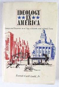Ideology in America : Change and Response in a City, a Suburb and a Small Town
Ideology in America : Change and Response in a City, a Suburb and a Small Town