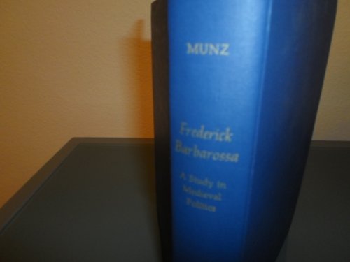 Frederick Barbarossa: A Study in Medieval Politics