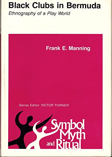 Black clubs in Bermuda;: Ethnography of a play world (Symbol, myth, and ritual series)
Black clubs in Bermuda;: Ethnography of a play world (Symbol, myth, and ritual series)