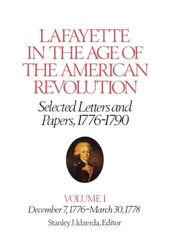 Lafayette in the Age of the American Revolution. Selected Letters and Papers, 1776-1790. Vol 1: D...