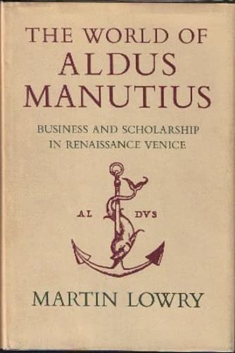 The World of Aldus Manutius: Business and Scholarship in Renaissance Venice