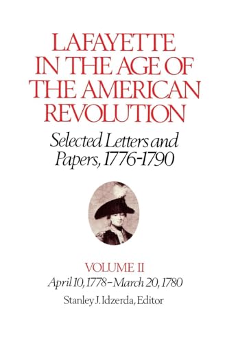 Lafayette in the Age of the American Revolution. Selected Letters and Papers, 1776-1790. Vol 2: A...
