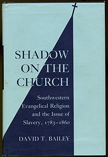 Shadow On The Church: Southwestern Evangelical Religion and the Issue of Slavery, 1783-1860