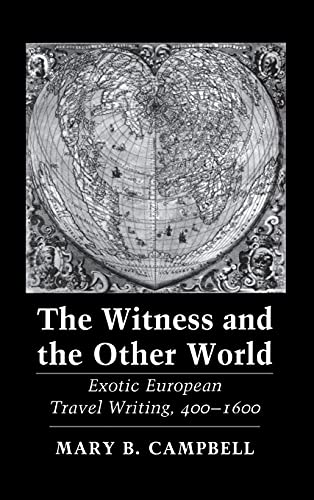 The Witness and the Other World. Exotic European Travel Writing 400-1600.