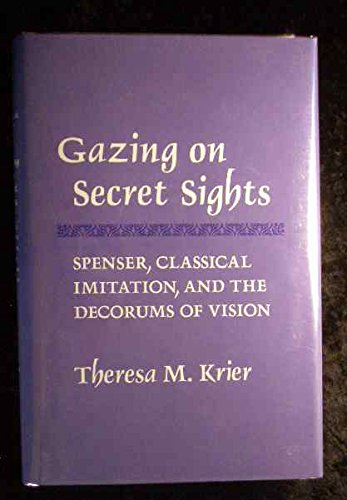 Gazing on Secret Sights: Spenser, Classical Imitation and the Decorums of Vision