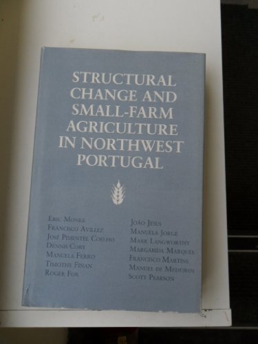 Structural Change and Small-Farm Agriculture in Northwest Portugal (Food Systems and Agrarian Cha...