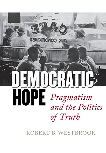 Democratic Hope: Pragmatism and the Politics of Truth