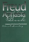 FREUD AND HIS APHASIA: LANGUAGE AND THE SOURCES OF PSYCHOANALYSIS (CORNELL STUDIES IN THE HISTORY...