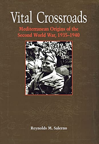 Vital Crossroads: Mediterranean Origins of the Second World War, 1935–1940 (Cornell Studies in Security Affairs)
Vital Crossroads: Mediterranean Origins of the Second World War, 1935–1940 (Cornell Studies in Security Affairs)