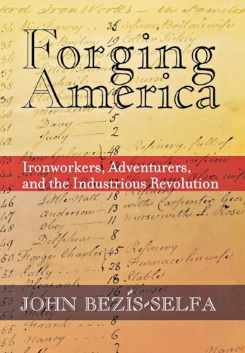 Forging America: ironworkers, adventurers, and the industrious revolution.