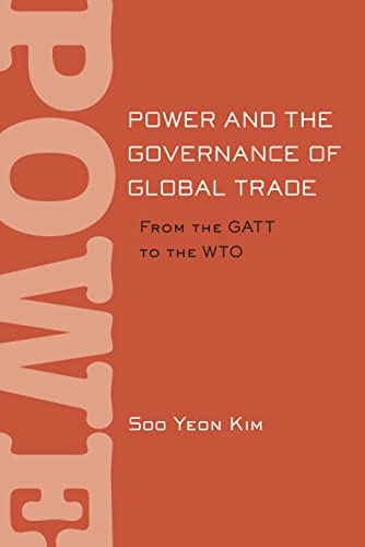 Power and the Governance of Global Trade: From the GATT to the WTO (Cornell Studies in Political ...