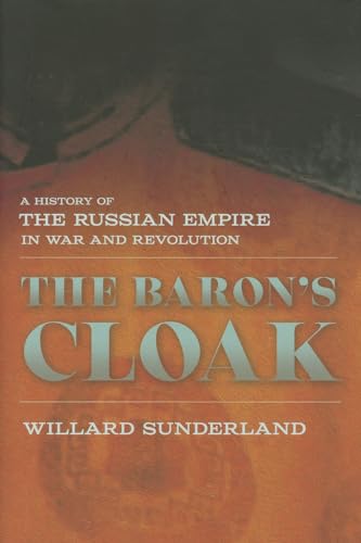 The Baron's Cloak: A History of the Russian Empire in War and Revolution
The Baron's Cloak: A History of the Russian Empire in War and Revolution