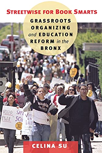 Streetwise for Book Smarts: Grassroots Organizing and Education Reform in the Bronx
Streetwise for Book Smarts: Grassroots Organizing and Education Reform in the Bronx