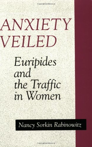 ANXIETY VEILED Euripides and the Traffic in Women