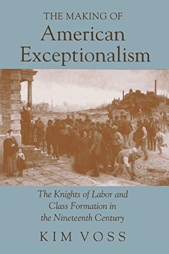 The making of American exceptionalism: the Knights of Labor and class formation in the nineteenth century
The making of American exceptionalism: the Knights of Labor and class formation in the nineteenth century
