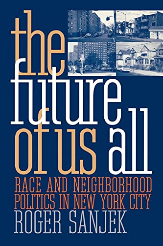 The Future of Us All: Race and Neighborhood Politics in New York City (The Anthropology of Contemporary Issues)
The Future of Us All: Race and Neighborhood Politics in New York City (The Anthropology of Contemporary Issues)