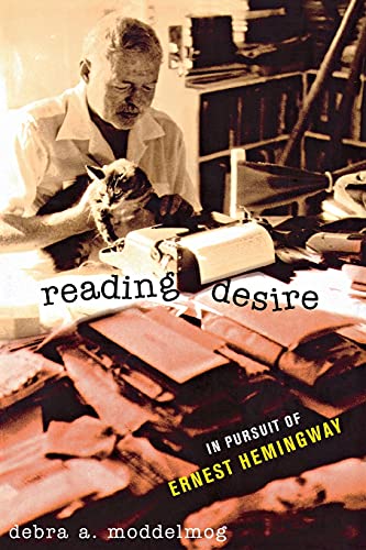Reading Desire: In Pursuit of Ernest Hemingway