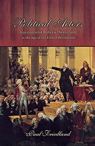 Political Actors: Representative Bodies and Theatricality in the Age of the French Revolution