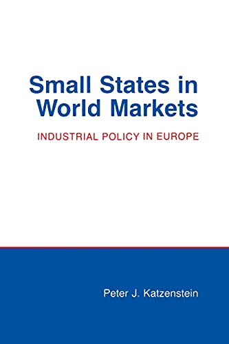Small States in World Markets: Industrial Policy in Europe (Cornell Studies in Political Economy)
Small States in World Markets: Industrial Policy in Europe (Cornell Studies in Political Economy)