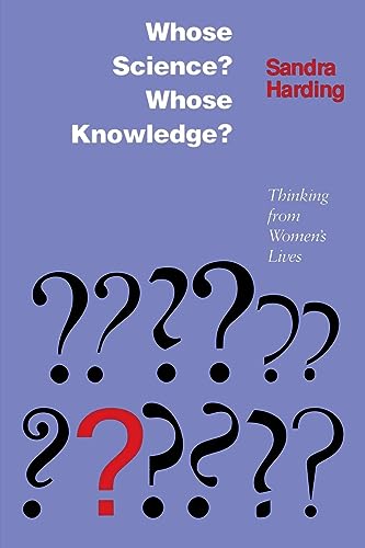 Whose Science  Whose Knowledge : Thinking from Women's Lives
