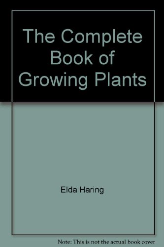 The Complete Book of Growing Plants from Seed