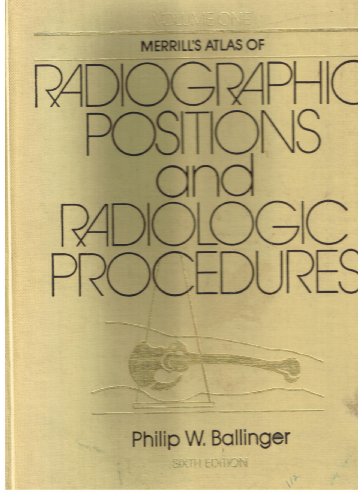 Merrill's Atlas of Radiographic Positions and Radiologic Procedures, 6th Ed.