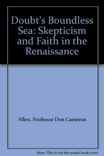 Doubt's Boundless Sea : Skepticism and Faith in the Renaissance