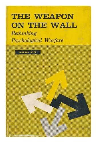 The Weapon on the Wall: Rethinking Psychological Warfare