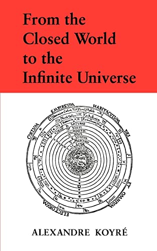 From the Closed World to the Infinite Universe [Publications of the Institute of the History of M...