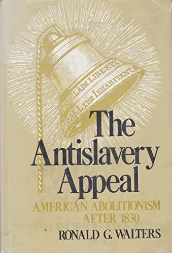 The Antislavery Appeal: American Abolitionism after 1830
