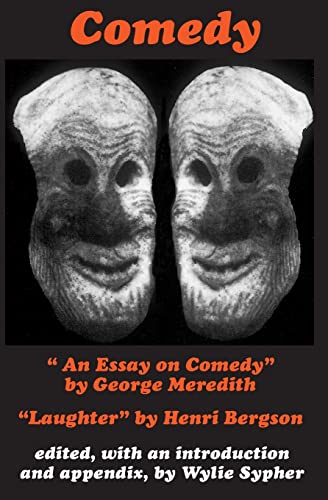 Comedy: "An Essay on Comedy" by George Meredith. "Laughter" by Henri Bergson