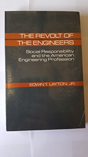 The Revolt of the Engineers: Social Responsibility and the American Engineering Profession
The Revolt of the Engineers: Social Responsibility and the American Engineering Profession