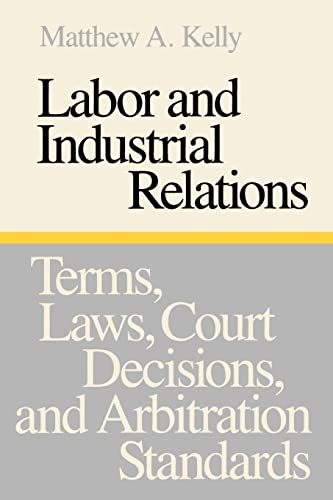 Labor and Industrial Relations : Terms, Laws, Court Decisions, and Arbitration Standards
Labor and Industrial Relations : Terms, Laws, Court Decisions, and Arbitration Standards