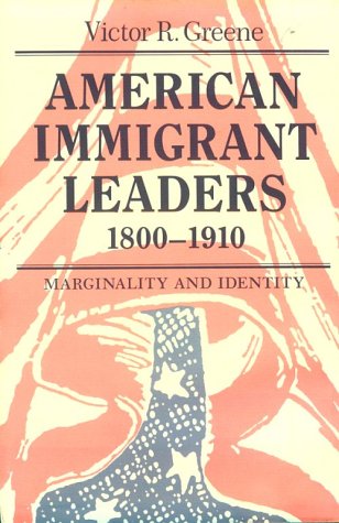 American immigrant leaders 1800-1910 marginality and identity