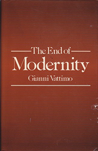 The End of Modernity: Nihilism and Hermeneutics in Postmodern Culture
