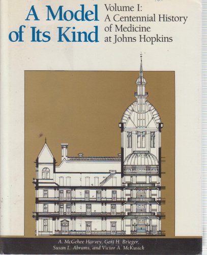 A Model of Its Kind : Volume1 - A Centennial History of Medicine at Johns Hopkins (Model of Its Kind)
A Model of Its Kind : Volume1 - A Centennial History of Medicine at Johns Hopkins (Model of Its Kind)